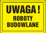 Uwaga! Roboty budowlane